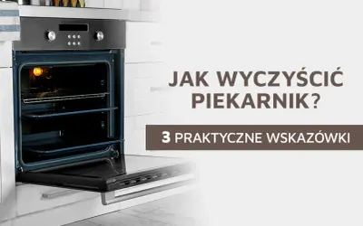 Jak domyć piekarnik: skuteczne metody na usunięcie trudnych zabrudzeń
