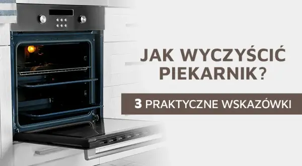 Jak domyć piekarnik: skuteczne metody na usunięcie trudnych zabrudzeń